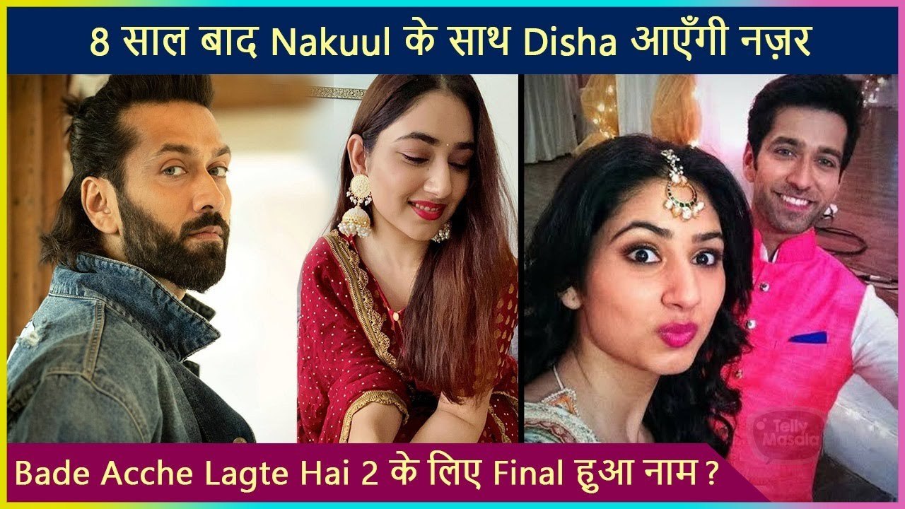 Disha Parmar & Nakuul Mehta To Unite For Bade Acche Lagte Hain 2