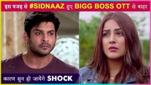 SHOCKING! Sidharth Shukla & Shehnaaz Gill Didn't Host Bigg Boss OTT Because Of This BIG REASON