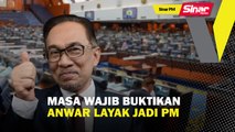 Masa wajib buktikan Anwar layak jadi PM