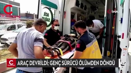 Araç devrildi; genç sürücü ölümden döndü