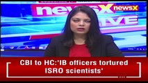 'IB Tortured Nambi Narayanan' CBI On ISRO Spy Case NewsX(1)