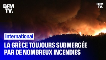 La Grèce toujours submergée et ravagée par de nombreux incendies