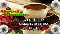 Good morning wish video | good morning romantic video | good morning tea cup video