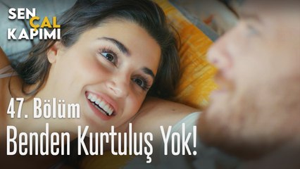 Benden kurtuluş yok - Sen Çal Kapımı 47. Bölüm