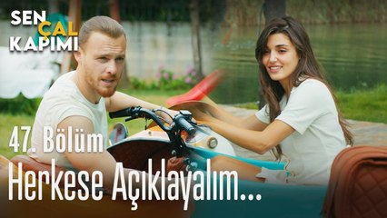 Herkese açıklayalım... - Sen Çal Kapımı 47. Bölüm
