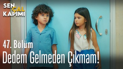 Dedem gelmeden çıkmam! - Sen Çal Kapımı 47. Bölüm