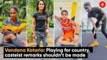 Hockey player Vandana Kataria: Casteist slurs should end, hope people back the team