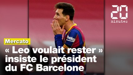 Mercato : Le président du FC Barcelone explique pourquoi Leo Messi quitte le club