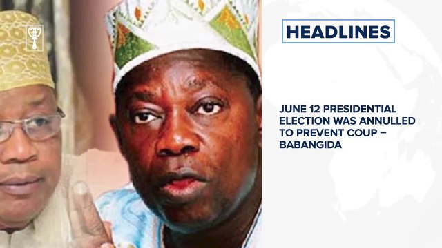 FG June 12 presidential election was annulled to prevent coup – Babangida⁣ and more