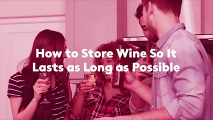 How to Store Wine So It Lasts as Long as Possible