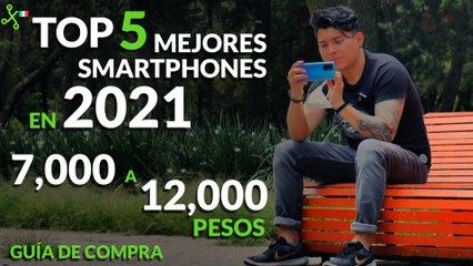 Mejores SMARTPHONES con precio de 7,000 A 12,000 pesos en MÉXICO - GUÍA DE COMPRA