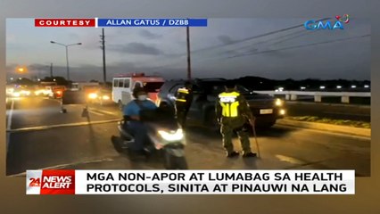 Mga non-APOR at lumabag sa health protocols, sinita at pinauwi na lang | 24 Oras News Alert