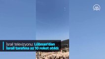 İsrail televizyonu: Lübnan'dan İsrail tarafına az 10 roket atıldı