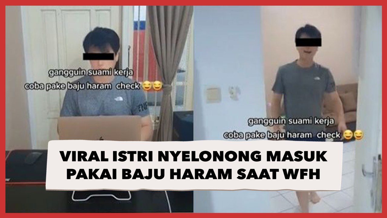Viral Istri Nyelonong Masuk Pakai Baju Haram saat WFH, Reaksi Suami Bikin Jomblo Meringis