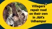 Villagers repair road on their own in J&K's Udhampur after their plea falls on deaf ears