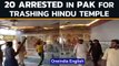 Pakistan: 20 arrested and 150 booked for vandalising Hindu temple | Hindu-Muslim | Oneindia News