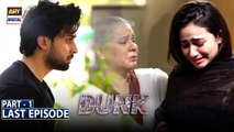 Dunk Last Episode - Part 1 - 7th August 2021