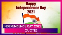 Indian Independence Day 2021 Quotes: WhatsApp Messages, Wishes, Images and Greetings For I-Day
