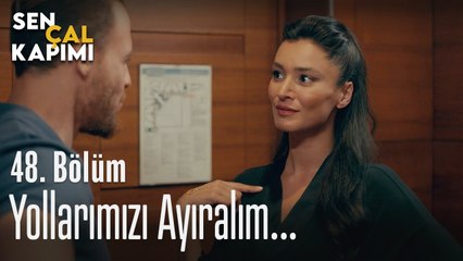 Yollarımızı ayıralım... - Sen Çal Kapımı 48. Bölüm