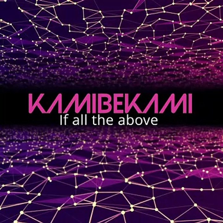 Kamibekami - If all the above