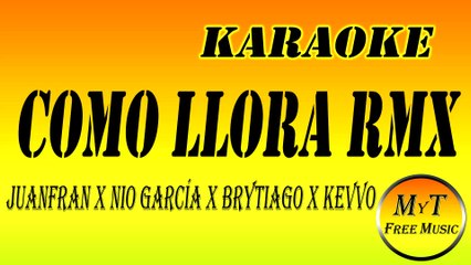 Juanfran x Nio García x Brytiago x Kevvo - Como Llora The Remix - Karaoke / Instrumental / Lyrics / Letra