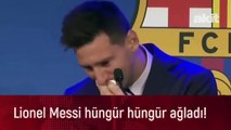 Lionel Messi hüngür hüngür ağladı!