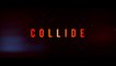 COLLIDE (2016) Trailer VO - HD