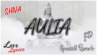 Auliya (Special Reverb) +8D Song |  lovelyrics