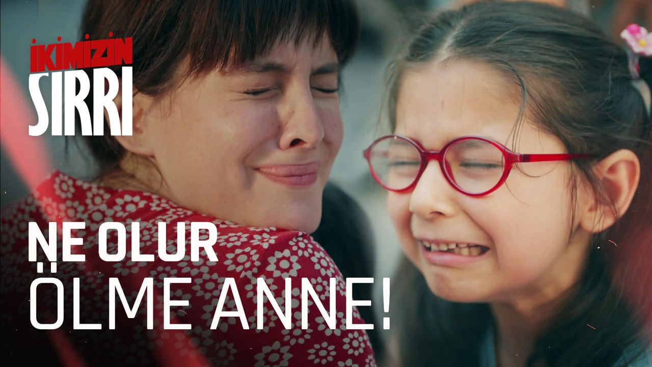 Ne olur ölme anne!- İkimizin Sırrı 1. Bölüm