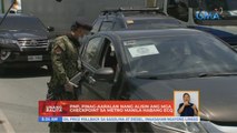 PNP, pinag-aaralan nang alisin ang mga checkpoint sa Metro Manila habang ECQ | UB