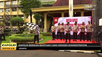 KAPOLRI SEPEKAN : Kapolri Berikan Bantuan  1000  Oksigen Konsentrator (1/3)