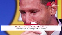Messi, addio in lacrime al Barcellona
