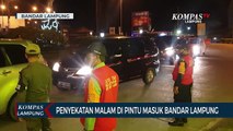 Penyekatan Malam di Pintu Masuk Bandar Lampung