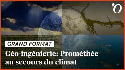 Manipulation du climat: le pari (risqué) de la géo-ingénierie