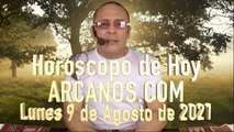 HOROSCOPO DE HOY de ARCANOS.COM - Lunes 9 de Agosto de 2021