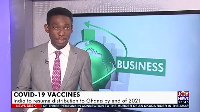 Covid-19 Vaccines: India to resume distribution to Ghana by end of 2021 - Business Desk (9-8-21)