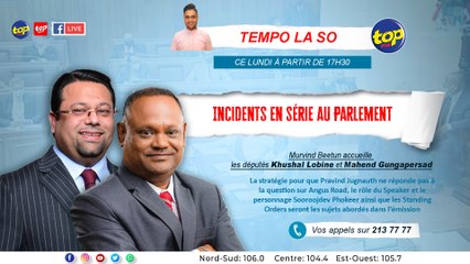 Tempo la So:Incidents en série au Parlement : Murvind Beetun reçoit Khushal Lobine et Mahend Gungapersad.