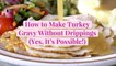 How to Make Turkey Gravy Without Drippings (Yes, It's Possible!)