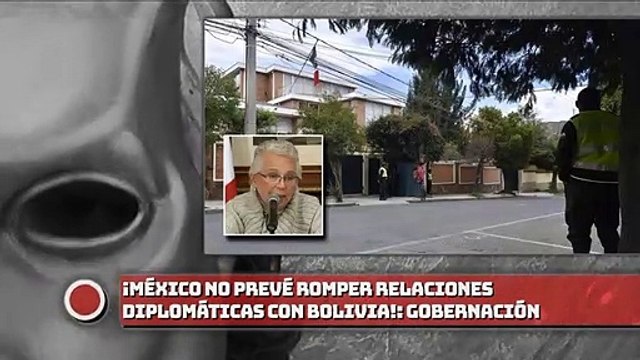 ¡México no prevé romper relaciones diplomáticas con Bolivia!: Gobernación