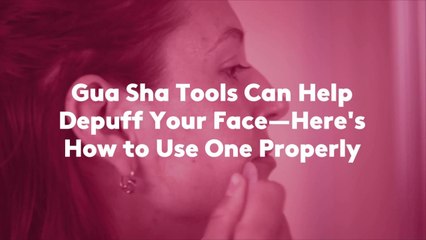 Gua Sha Tools Can Help Depuff Your Face—Here's How to Use One Properly