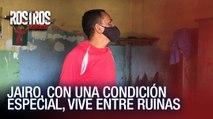 Jairo, con una condición especial, vive entre ruinas - Rostros de la Crisis