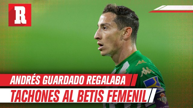 Andrés Guardado: Exjugadora del Betis reveló que el mexicano regalaba tachones a la Femenil