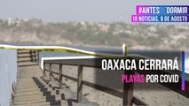 Oaxaca cerrará playas por Covid