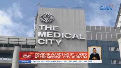 COVID-19 wards ng St. Luke's at The Medical City, puno na | UB