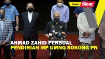 Ahmad Zahid persoal pendirian MP UMNO sokong PN