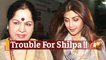 After Raj Kundra, Case Filed Against Wife Shilpa Shetty & Mother-In-Law For 'Fraud' In Lucknow