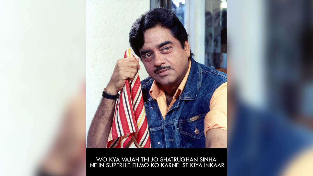 Wo Kya Vajah Thi Jo Shatrughan Sinha Ne In Superhit Filmo Ko Karne  Se Kiya Inkaar