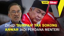 SINAR PM: Zahid 'sumpah' tak sokong Anwar jadi PM