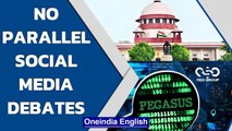 Pegasus Row : SC tells petitioners not to have parallel social media debates| Oneindia News