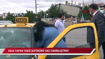 Kaza yapan taksi şoförünü vali sakinleştirdi